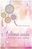 Ultima saida, a - historia de uma conversa Ultima saida, a - historia de uma conversa