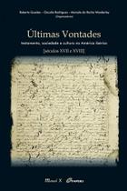 Últimas Vontades: Testamento, sociedade e cultura na América Ibérica séculos XVII e XVIII