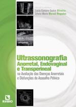 Ultrassonografia Anorretal, Endovaginal e Transperineal na Avaliação das Doenças Anorretais e Disfun - EDITORA RUBIO LTDA.