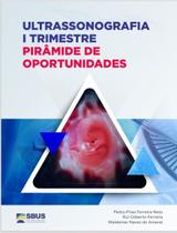 Ultrassonografia I Trimestre Piramide de Oportunidades Ultrassonografia I Trimestre Piramide de Oportunidades
