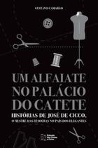 Um alfaiate no Palácio do Catete: histórias de José de Cicco, o mestre das tesouras no país dos elegantes - ESTACAO DAS LETRAS E CORES Um alfaiate no Palácio do Catete: histórias de José de Cicco, o mestre das tesouras no país dos elegantes - ESTACAO DAS LETRAS E CORES
