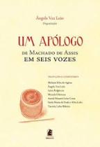 Um apólogo de Machado de Assis em seis vozes Um apólogo de Machado de Assis em seis vozes