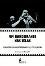 Um bandeirante nas telas: O discurso Adhemarista em cinejornais - ALAMEDA Um bandeirante nas telas: O discurso Adhemarista em cinejornais - ALAMEDA