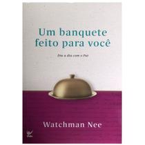 Um Banquete Feito Para Você, Watchman Nee - Vida