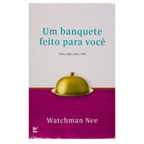 Um Banquete Feito Para Você - Watchman Nee