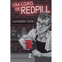 Um copo de red pill (Alexandre Costa)