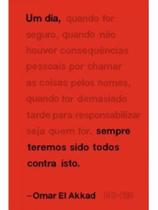 Um dia, sempre teremos sido todos contra isto Um dia, sempre teremos sido todos contra isto