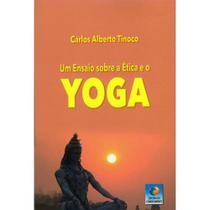 Um Ensaio Sobre a Ética e O Yoga - Conhecimento Um Ensaio Sobre a Ética e O Yoga - Conhecimento