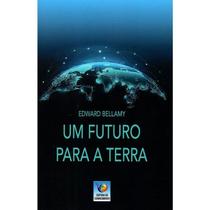 Um Futuro para a Terra - EDITORA DO CONHECIMENTO