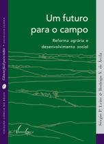 Um futuro para o campo: Reforma agrária e desenvolvimento social