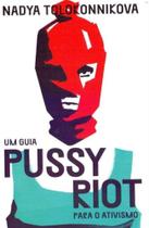 Um Guia Pussy Riot Para o Ativismo