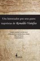 Um Historiador Por Seus Pares - Trajetórias De Ronaldo Vainfas Um Historiador Por Seus Pares - Trajetórias De Ronaldo Vainfas