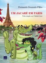 Um Jacaré Em Paris - Vida Dupla Na Cidade Luz - AZUCO ATIVIDADES ARTISITICAS