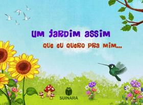 Um jardim assim que eu quero pra mim...
