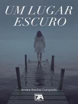 Um lugar escuro - SETE AUTORES EDITORA