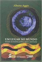 Um Lugar no Mundo: Estudos de história política latino-americana - EDITORA CONTRAPONTO