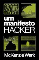 Um Manifesto Hacker Sortido Um Manifesto Hacker Sortido