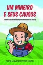 Um Mineiro e Seus Causos: A Maioria 100% Reais e Alguns Com um Pouquinho de Exagero - Scortecci Editora Um Mineiro e Seus Causos: A Maioria 100% Reais e Alguns Com um Pouquinho de Exagero - Scortecci Editora