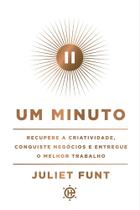 Um Minuto - Recupere a Criatividade, Conquiste Negócios e Entregue o Melhor Trabalho - HABITO EDITORA