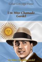 Um mito chamado gardel - Travassos Editora Um mito chamado gardel - Travassos Editora