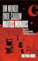 Um mundo onde caibam muitos mundos: educação descolonizadora e revolução zapatista Um mundo onde caibam muitos mundos: educação descolonizadora e revolução zapatista