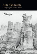 Um Naturalista: Viagens Pelo Mato Grosso - NAU Um Naturalista: Viagens Pelo Mato Grosso - NAU
