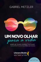 Um Novo Olhar Para a Vidaxamplie Suas Expectativas: Você Irá Muito Além Do Que Pensa Ser Possível! Um Novo Olhar Para a Vidaxamplie Suas Expectativas: Você Irá Muito Além Do Que Pensa Ser Possível!