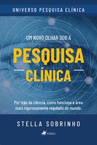 Um novo olhar sob a Pesquisa Clínica: Por trás da Ciência, como Funciona a área mais Rigorosamente Regulada do Mundo