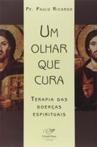 Um olhar que cura - cancao nova Um olhar que cura - cancao nova