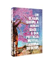 Um olhar sobre a humanidade e a sua potência revitalizadora do devir