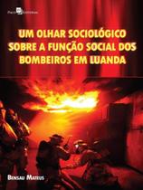 Um olhar sociológico sobre a função social dos bombeiros em luanda