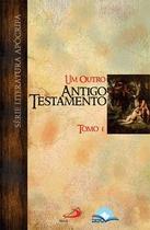 Um outro Antigo Testamento - Tomo I Um outro Antigo Testamento - Tomo I