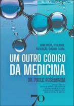 Um outro código da medicina: Homeopatia, Vitalismo, Prevenção, Cuidado e Cura