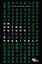 Um outro futuro ainda é possivel Um outro futuro ainda é possivel