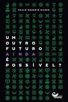 Um Outro Futuro Ainda É Possivel Um Outro Futuro Ainda É Possivel