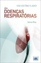 Um Outro Lado das Doenças Respiratórias Um Outro Lado das Doenças Respiratórias