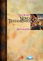Um Outro Novo Testamento - Apocalipses Um Outro Novo Testamento - Apocalipses