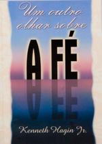 Um Outro Olhar Sobre a Fé