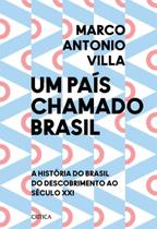 Um País Chamado Brasil: A História Do Brasil Do Descobrimento Ao Século Xxi Um País Chamado Brasil: A História Do Brasil Do Descobrimento Ao Século Xxi