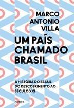 Um País Chamado Brasil: A História Do Brasil Do Descobrimento Ao Século Xxi