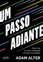 Um Passo Adiante - Como Não Se Sentir Empacado na Vida e no Trabalho