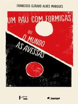 Um pau com formigas ou o mundo às avessas - EDUSP