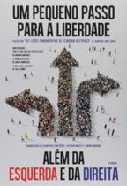 Um pequeno passo para liberdade - alem da esquerda - LVM EDITORA