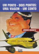 Um Ponto - Dois Pontos: Uma Viagem - Um conto - Ler Editora (antiga Lge)