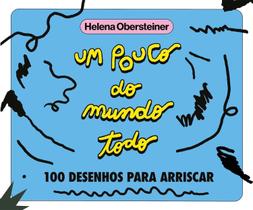 Um Pouco do Mundo Todo - 100 Desenhos Para Arriscar Um Pouco do Mundo Todo - 100 Desenhos Para Arriscar