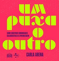 Um Puxa o Outro - Como Construir Comunidades Colaborativas de Aprendizagem - MAPALAB