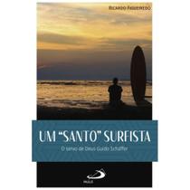 Um "santo" Surfista - O servo de Deus Guido Schaffer - Paulus