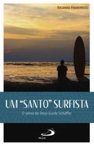 Um Santo Surfista: O Servo de Deus Guido Shaffer Um Santo Surfista: O Servo de Deus Guido Shaffer