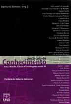 Um Século de Conhecimento: Arte, Filosofia, Ciência e Tecnologia no Século XX Um Século de Conhecimento: Arte, Filosofia, Ciência e Tecnologia no Século XX