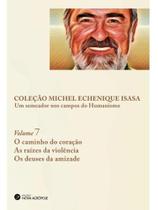 Um semeador nos campos do humanismo - coleção michel echenique - vol. 7 Um semeador nos campos do humanismo - coleção michel echenique - vol. 7